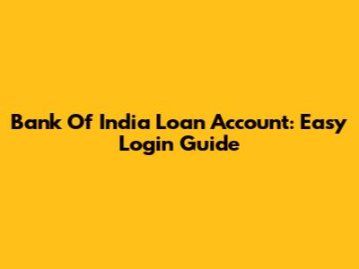 Bank Of India Loan Account: Easy Login Guide