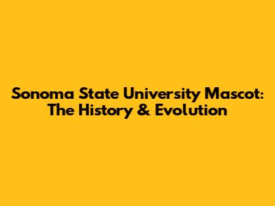 Sonoma State University Mascot: The History & Evolution